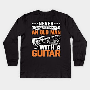 Never underestimate an old man with a GUITAR Kids Long Sleeve T-Shirt